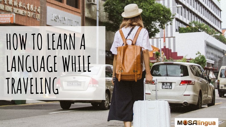 How to Learn a Language While Traveling
