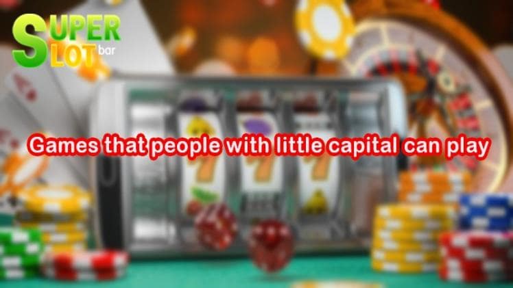 Games that people with little capital can play